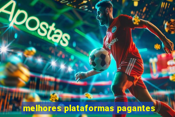 melhores plataformas pagantes